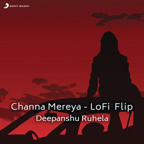 Channa Mereya (Lofi Flip) - Deepanshu Ruhela, Pritam, Arijit Singh, Bollywood Lofi