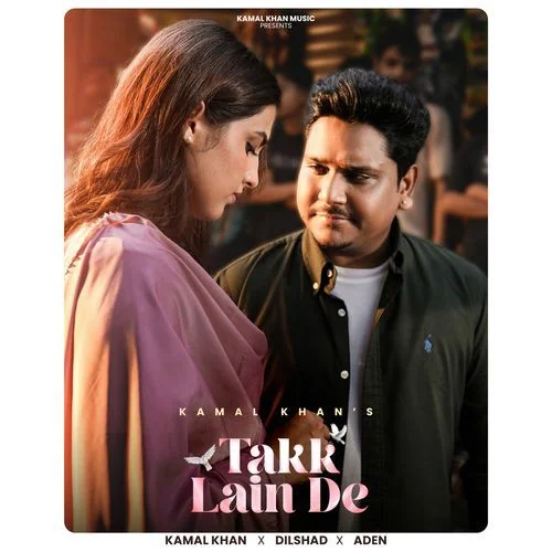 Takk Lain De - Kamal Khan