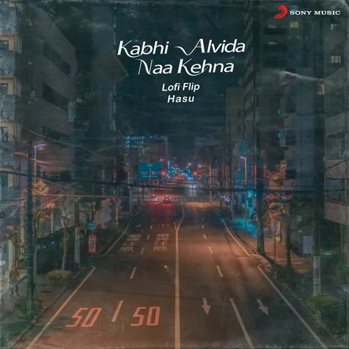 Kabhi Alvida Naa Kehna (Lofi Flip) - Hasu, Sonu Nigam, Alka Yagnik, Shankar-Ehsaan-Loy