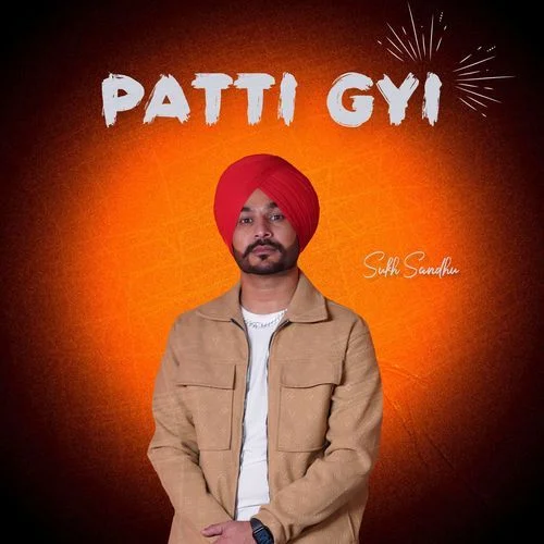 Patti Gyi - Sukh Sandhu