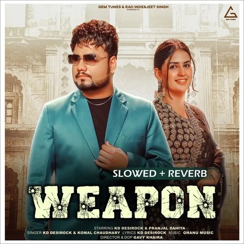 Weapon (Slowed and Reverb) - KD DESIROCK, Komal Chaudhary