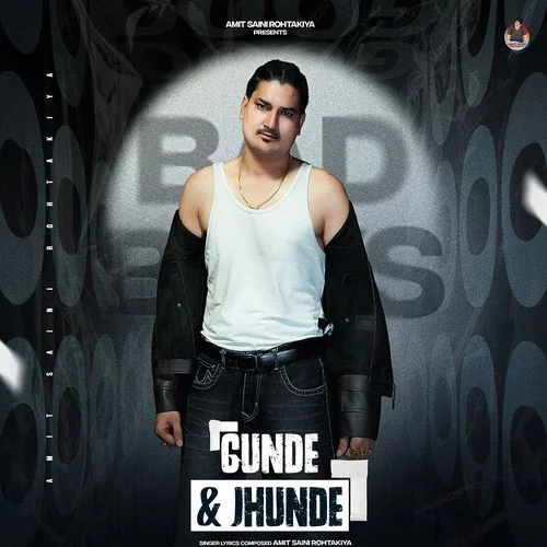 Gunde And Jhunde - Amit Saini Rohtakiya