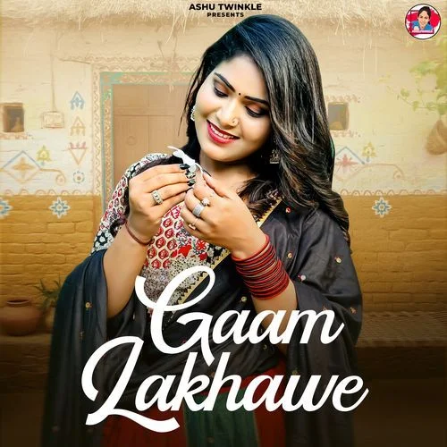 Gaam Lakhawe - Ashu Twinkle