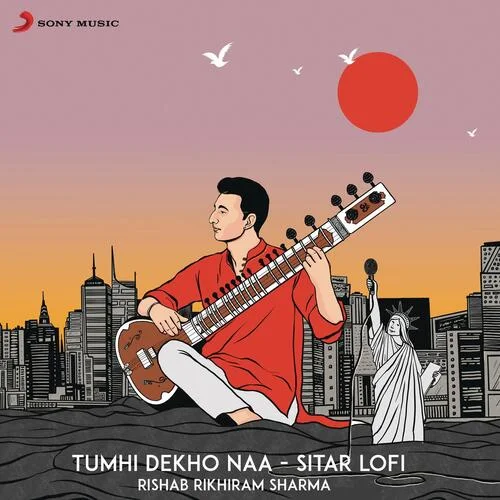 Tumhi Dekho Naa (Sitar Lofi) - Rishab Rikhiram Sharma, Shankar-Ehsaan-Loy