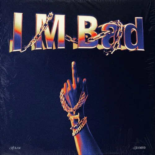 I M Bad - Hukam