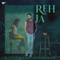 Reh Ja - Ayushmann Khurrana Download mp3 song