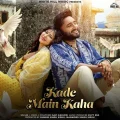 Kade Main Kaha - Savi Kahlon Free Mp3 Song