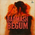 Badmash Begum - Shefali Alvares Free MP3 Download