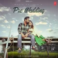 Pre-Wedding - Geeta Zaildar Full Song Download