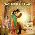 Mat Chhed Balam