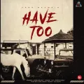 Have Too - Jass Bajwa Mp3 Song Free Download