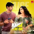 Kaise Tere Bin - Arko