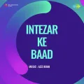 Chhup Chhup Ke Na Jiya Jala - Intezar Ke Baad