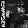 BABY CALL ME GANGSTER