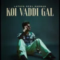 Koi Vaddi Gal - Deol Harman