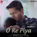 O Re Piya - Duet - Ameena