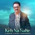 Keh Na Sake - Kumar Sanu Song