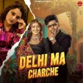 Delhi Ma Charche (feat. Shweta Chauhan)