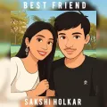 Best Friend - Sakshi Holkar