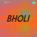 O Mere Saiyan - Bholi