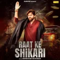 Raat Ke Shikari - Masoom Sharma Full Song Download