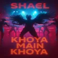 Khoya Main Khoya - Shael Oswal - Khoya Main Khoya - Shael Oswal