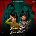 Nachan Dyo Naar Ne DJ - Masoom Sharma