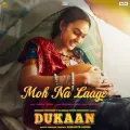 Moh Na Laage - Dukaan