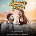 Dhunge Pe Pistol (feat. Punit Choudhary)


 - Anjali99 Full Song Download