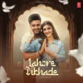 Lahore Dikhade - Oye Kunaal Play And Download mp3 song