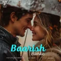 Baarish Banke - Chetan Thakur