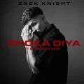 Dhoka Diya - Zack Knight