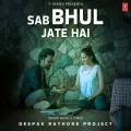 Sab Bhul Jate Hai - Deepak Rathore Project Free Mp3 Song