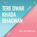 Nach Mere Man Zara Nach - Tere Dwar Khada Bhagwan