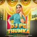Dj Pe Thumka


 - Renuka Panwar Song