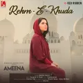 Rehm-e-Khuda - Ameena