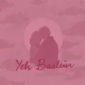 Yeh Baatein