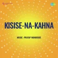 Jo Fasanaye Alam Ko Na Suna Saki - Kisise Na Kahna Latest Song Download