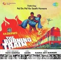Pal Do Pal Ka Saath Humara - The Burning Train