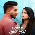I ONLY HAVE YOU - Seera Buttar Download mp3 song
