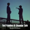 Teri Yaadon Ki Chaadar Tale - Ratiya Deshmai