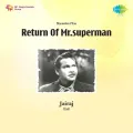 Mohabbat Kisko Kehte Hai - Return of Mr. Superman