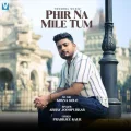 Phir Na Mile Tum - Prabhjee Kaur