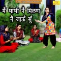 Main Bhabhi Ne Milan Ne Jau Su