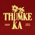 Thumke Ka - Raghav