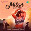 Chinta Mat Kariyo Ri Mata - Milan Ki Raat