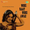 Jogia Mera Thirke Badan Dekh Kar - Wohi Raat Wohi Awaz