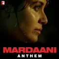 Mardaani Anthem - Mardaani Anthem
