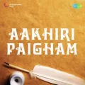 Chhal Chhal Chhalke Ras Ki Gagariya - Aakhiri Paigham