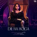 Dil Na Hoga - Payal Dev